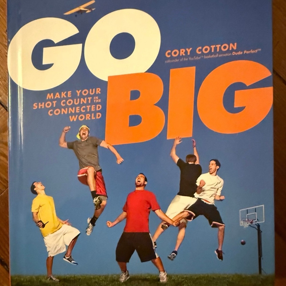 Brand New Hardcover Go Big How to Go Big like the Big Brands Dude Perfect